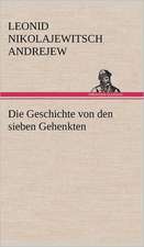 Die Geschichte Von Den Sieben Gehenkten: Light on Dark Corners a Complete Sexual Science and a Guide to Purity and Physical Manhood, Advice to Maiden, Wife, an