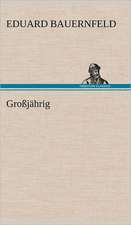 Grossjahrig: Light on Dark Corners a Complete Sexual Science and a Guide to Purity and Physical Manhood, Advice to Maiden, Wife, an