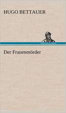 Der Frauenmorder: Light on Dark Corners a Complete Sexual Science and a Guide to Purity and Physical Manhood, Advice to Maiden, Wife, an