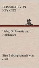 Liebe, Diplomatie Und Holzhauser: Philaletis)