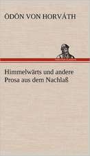 Himmelwarts Und Andere Prosa Aus Dem Nachlass: Philaletis)