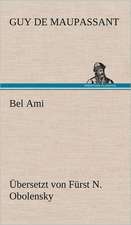 Bel Ami (Ubersetzt Von Furst N. Obolensky): VOR Bismarcks Aufgang