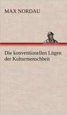 Die Konventionellen Lugen Der Kulturmenschheit: VOR Bismarcks Aufgang