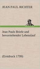 Jean Pauls Briefe Und Bevorstehender Lebenslauf: VOR Bismarcks Aufgang