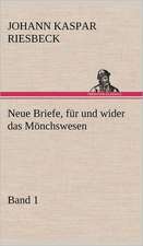 Neue Briefe, Fur Und Wider Das Monchswesen - Erster Band: VOR Bismarcks Aufgang