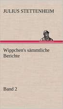 Wippchen's Sammtliche Berichte, Band 2: Erich Walter