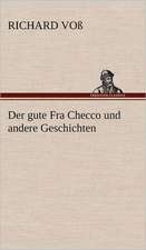 Der Gute Fra Checco Und Andere Geschichten: Erzahlung in Neun Briefen