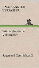 Wurttembergische Volksbucher - Sagen Und Geschichten 2: Erzahlung in Neun Briefen