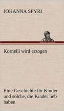 Kornelli Wird Erzogen: Das Lallen- Und Narrenbuch