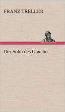 Der Sohn Des Gaucho: Das Lallen- Und Narrenbuch