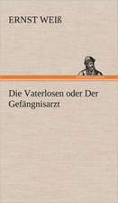 Die Vaterlosen Oder Der Gefangnisarzt: Das Lallen- Und Narrenbuch