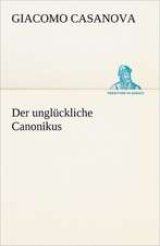 Der Ungluckliche Canonikus: Benno Tschischwitz