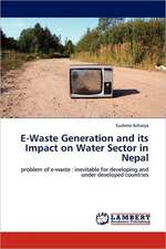 E-Waste Generation and its Impact on Water Sector in Nepal