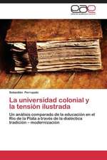 La universidad colonial y la tensión ilustrada