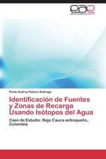 Identificación de Fuentes y Zonas de Recarga Usando Isótopos del Agua