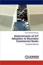 Determinants of ICT Adoption in Rwandan Commercial Banks