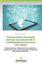 Primenenie Metodov Myagkikh Vychisleniy V Slaboformalizuemykh Sistemakh: 1977-2012