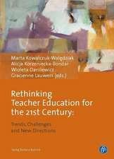 Rethinking Teacher Education for the 21st Century