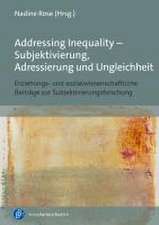 Addressing Inequality: Erziehungs- und sozialwissenschaftliche Beiträge zur Subjektivierungsforschung