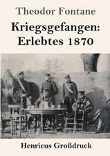 Kriegsgefangen: Erlebtes 1870 (Großdruck)