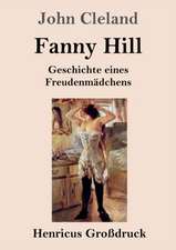 Fanny Hill oder Geschichte eines Freudenmädchens (Großdruck)