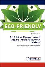 An Ethical Evaluation of Man's Interaction with Nature