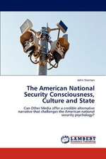 The American National Security Consciousness, Culture and State