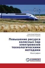 Povyshenie resursa kolesnykh par elektrovozov tekhnologicheskimi metodami