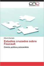 Estudios Cruzados Sobre Foucault: Estudi Taxonomic I Comparatiu. Volum 2