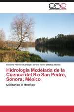 Hidrología Modelada de la Cuenca del Río San Pedro, Sonora, México