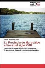 La Provincia de Maracaibo a Fines del Siglo XVIII