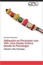 Adhesion En Personas Con Vih: Una Vision Critica Desde La Psicologia