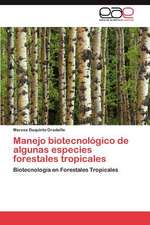 Manejo Biotecnologico de Algunas Especies Forestales Tropicales