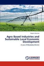 Agro Based Industries and Sustainable Local Economic Development