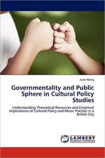 Governmentality and Public Sphere in Cultural Policy Studies