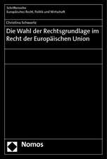 Die Wahl der Rechtsgrundlage im Recht der Europäischen Union