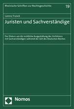 Juristen Und Sachverstandige: Der Diskurs Um Die Rechtliche Ausgestaltung Des Verfahrens Mit Sachverstandigen Wahrend Der Zeit Des Deutschen Reiches