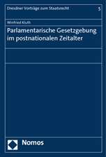 Parlamentarische Gesetzgebung Im Postnationalen Zeitalter: Schriften Zur Grenzuberschreitenden Zusammenarbeit, Band 7