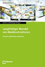 Langfristiger Wandel Von Medienstrukturen: Theorie, Methoden, Befunde