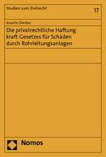 Die privatrechtliche Haftung kraft Gesetzes für Schäden durch Rohrleitungsanlagen