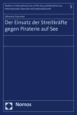 Der Einsatz Der Streitkrafte Gegen Piraterie Auf See: Geschichtliche Befunde, Gesellschaftliche Analysen, Rechtliche Perspektiven