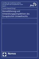 Konsolidierung und Entwicklungsperspektiven des Europäischen Umweltrechts