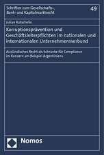 Korruptionsprävention und Geschäftsleiterpflichten im nationalen und internationalen Unternehmensverbund