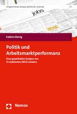 Politik Und Arbeitsmarktperformanz: Eine Quantitative Analyse Von 21 Etablierten OECD-Landern