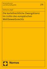 Die Kartellrechtliche Zwangslizenz Im Lichte Des Europaischen Wettbewerbsrechts: 1. September 2014