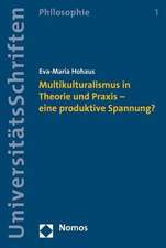 Multikulturalismus in Theorie Und Praxis - Eine Produktive Spannung?: Handkommentar