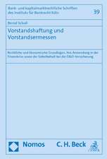 Vorstandshaftung Und Vorstandsermessen: Rechtliche Und Okonomische Grundlagen, Ihre Anwendung in Der Finanzkrise Sowie Der Selbstbehalt Bei Der D&o-Ve