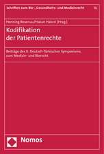 Kodifikation Der Patientenrechte: Beitrage Des X. Deutsch-Turkischen Symposiums Zum Medizin- Und Biorecht