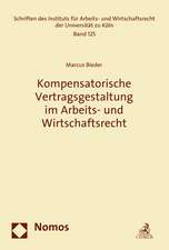 Kompensatorische Vertragsgestaltung Im Arbeits- Und Wirtschaftsrecht: Bindungswille Und -Fahigkeit Der Arbeitgeber Und Ihrer Verbande ALS Juristisches Und Rechtspolitisches Prob