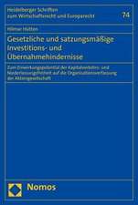 Gesetzliche Und Satzungsmassige Investitions- Und Ubernahmehindernisse: Zum Einwirkungspotential Der Kapitalverkehrs- Und Niederlassungsfreiheit Auf D